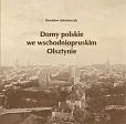 Domy polskie we wschodniopruskim Olsztynie Domy polskie we wschodniopruskim Olsztynie