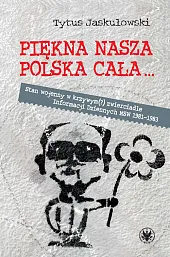 Piękna nasza Polska cała Stan wojenny w krzywym zwierciadle