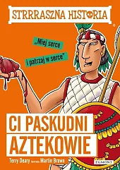 Strrraszna historia Ci paskudni AztekowieTerry Deary