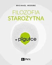 Filozofia starożytna w PigułceMichael Moore