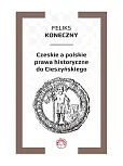 Czeskie a polskie prawa historyczne do Cieszyńskiego Czeskie a polskie prawa historyczne do Cieszyńskiego