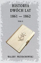 Historya dwóch lat 1861-1862 Tom 2