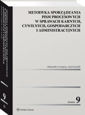 Metodyka sporządzania pism procesowych w sprawach karnych, cywilnych, gospodarczych i administracyjnych Metodyka sporządzania pism procesowych w sprawach karnych, cywilnych, gospodarczych i administracyjnych