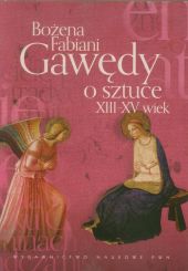 Gawędy o sztuce XIII-XV wiek Gawędy o sztuce XIII-XV wiek