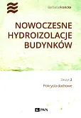 Nowoczesne hydroizolacje budynków Zeszyt 2 Pokrycia dachowe Nowoczesne hydroizolacje budynków Zeszyt 2 Pokrycia dachowe