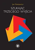 Szukając trzeciego wyjścia Szukając trzeciego wyjścia