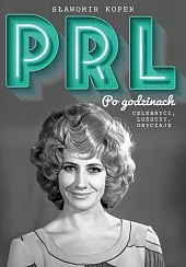 PRL Po godzinachSławomir Koper PRL Po godzinachSławomir Koper