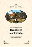Bydgoszcz jest kobietą Bydgoszcz jest kobietą