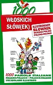 1000 włoskich słów(ek) Ilustrowany słownik polsko-włoski włosko-polski 1000 włoskich słów(ek) Ilustrowany słownik polsko-włoski włosko-polski