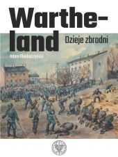 Wartheland Dzieje zbrodni Wartheland Dzieje zbrodni