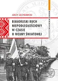Białoruski ruch niepodległościowy w czasie II wojny światowej Białoruski ruch niepodległościowy w czasie II wojny światowej