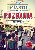 Miasto nie do Poznania Miasto nie do Poznania