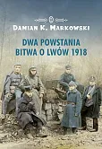 Dwa powstania Bitwa o Lwów 1918 Dwa powstania Bitwa o Lwów 1918