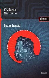 Ecce HomoFryderyk Nietzsche Ecce HomoFryderyk Nietzsche