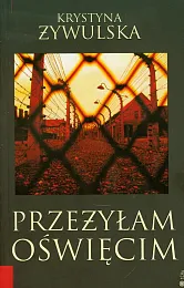 Przeżyłam OświęcimKrystyna Żywulska