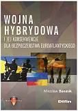 Wojna hybrydowa i jej konsekwencje dla bezpieczeństwa euroatlantyckiego Wojna hybrydowa i jej konsekwencje dla bezpieczeństwa euroatlantyckiego