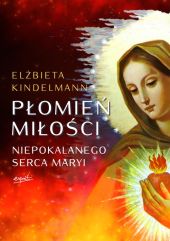 Płomień Miłości Niepokalanego Serca Maryi Płomień Miłości Niepokalanego Serca Maryi