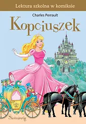 Kopciuszek Lektura szkolna w komiksieCharles Perrault