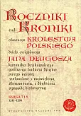 Roczniki czyli Kroniki sławnego Królestwa Polskiego Roczniki czyli Kroniki sławnego Królestwa Polskiego