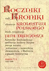 Roczniki czyli Kroniki sławnego Królestwa PolskiegoJan Długosz Roczniki czyli Kroniki sławnego Królestwa PolskiegoJan Długosz