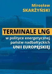 Terminale LNG w polityce energetycznej państw nadbałtyckich UE Terminale LNG w polityce energetycznej państw nadbałtyckich UE
