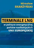 Terminale LNG w polityce energetycznej państw nadbałtyckich UE Terminale LNG w polityce energetycznej państw nadbałtyckich UE