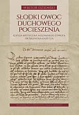 Słodki owoc duchowego pocieszenia Słodki owoc duchowego pocieszenia