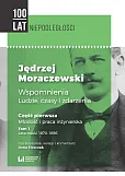 Jędrzej Moraczewski Wspomnienia ludzie, czasy i zdarzenia Jędrzej Moraczewski Wspomnienia ludzie, czasy i zdarzenia