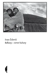 Bałkany — terror kulturyIvan Čolović