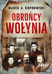 Obrońcy WołyniaMarek A. Koprowski