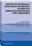 Dostęp do informacji publicznej na wniosek w praktyce jednostek samorządu terytorialnego Dostęp do informacji publicznej na wniosek w praktyce jednostek samorządu terytorialnego