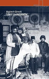 Toast za przodkówWojciech Górecki