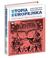 Utopia EuropejskaKrzysztof Szczerski