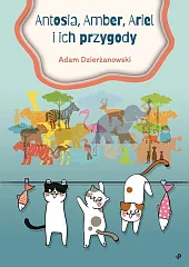 Antosia, Amber, Ariel i ich przygodyAdam Dzierżanowski