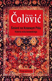 Śmierć na Kosowym Polu Historia mitu kosowskiego