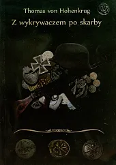 Z wykrywaczem po skarbyThomas Hohenkrug Z wykrywaczem po skarbyThomas Hohenkrug