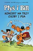 Ptyś i Bill. Koncert na trzy osoby i psa. Tom 9