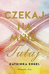 Czekaj na mnie TutajKathinka Engel