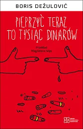 Pieprzyć teraz to tysiąc dinarówBoris Dežulović