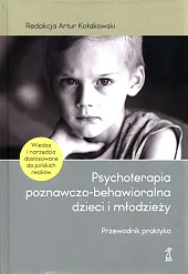 Psychoterapia poznawczo-behawioralna dzieci i młodzieżyArtur Kołakowski