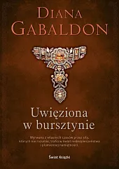 Uwięziona w bursztynieDiana Gabaldon