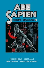 Abe Sapien. Mroczne i straszliwe. Tom,Max Fiumara