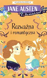 Klasyka dla dzieci Rozważna i romantycznaJane Austen Klasyka dla dzieci Rozważna i romantycznaJane Austen