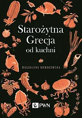Starożytna Grecja od kuchniMagdalena Nowakowska