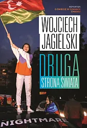 Druga strona świata Reporter o świecie,Wojciech Jagielski