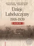 Dzieje Lubelszczyzny 1918-1939 Dzieje Lubelszczyzny 1918-1939