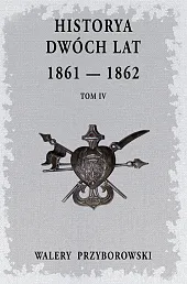 Historya dwóch lat Tom 4Walery Przyborowski