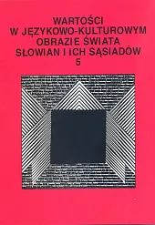 Wartości w językowo-kulturowym obrazie świata Słowian,Stanislawa Niebrzegowska-Bartmińska Wartości w językowo-kulturowym obrazie świata Słowian,Stanislawa Niebrzegowska-Bartmińska
