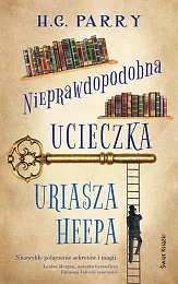 Nieprawdopodobna ucieczka Uriasza HeepaG.H. Parry