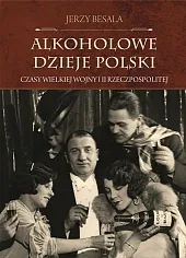 Alkoholowe dzieje PolskiJerzy Besala Alkoholowe dzieje PolskiJerzy Besala